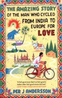 The Amazing Story of the Man Who Cycled from India to Europe for Love 1786072084 Book Cover