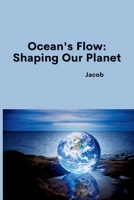 Ocean's Flow: Shaping Our Planet 3384224639 Book Cover