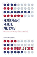 Realignment, Region, and Race: Presidential Leadership and Social Identity 1787437922 Book Cover