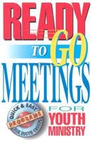 Ready-To-Go Meetings for Youth Ministry 1559451688 Book Cover