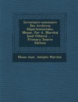 Inventaire-sommaire Des Archives Départementales. Meuse, Par A. Marchal [and Others].... 1022306324 Book Cover