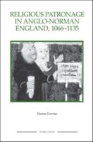 Religious Patronage in Anglo-Norman England, 1066-1135 1843836351 Book Cover