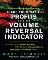Trade Your Way to Profits With the Volume Reversal Indicator 0071740139 Book Cover