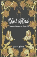 Dirt Nerd: Optimistic Nihilism in the Garden Bed B0C63YPYJ1 Book Cover