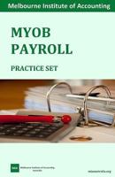Myob Payroll Practice Set: Melbourne Institute of Accounting 0994623348 Book Cover