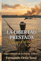 La libertad prestada: El fuego y el barro (Soldado de la Patria) (Spanish Edition) B0GKFCJ4N3 Book Cover