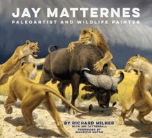 Jay Matternes: Paleoartist and Wildlife Painter 0789214806 Book Cover