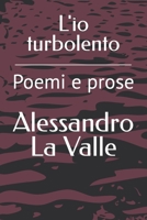 L'io turbolento: Poemi e prose B0CCCKNZQJ Book Cover
