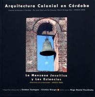 Arquitectura Colonial En Cordoba: La Manzana Jesuitica y Las Estancias (Spanish Edition) 9870519563 Book Cover