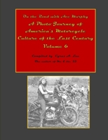 On the Road with Ace Murphy: A Photo Journey of America's Motorcycle Culture of the Last Century Volume 6 B0HJVLSFSW Book Cover