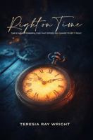 Right on Time: Time is the Most Powerful Tool That Offers You Chance to Get It Right B0GRPVV4HG Book Cover