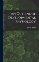 Outline of Developmental Physiology (Pure & Applied Biology Monographs) 1014115825 Book Cover