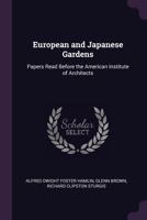 European and Japanese Gardens: Papers Read Before the American Institute of Architects 1340682877 Book Cover