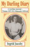My Darling Diary: A Wartime Journal: Vienna 1937-39, Falmouth 1939-44 1852000805 Book Cover