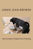 How to Stop A Puppy From Chewing 1480252298 Book Cover