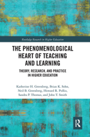 The Phenomenological Heart of Teaching and Learning: Theory, Research, and Practice in Higher Education 0815371837 Book Cover