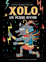 Xolo, un perro divino: (Spanish Edition) 1646146514 Book Cover