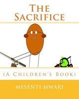 The Sacrifice: (A Children's Book) 1500301175 Book Cover