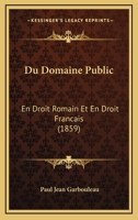 Du Domaine Public: En Droit Romain Et En Droit Francais (1859) 1148358390 Book Cover