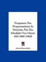 Programm Des Progymnasiums In Demmin, Fur Das Schuljahr Von Ostern 1867-1868 (1868) 1169555675 Book Cover