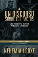 Un Discurso sobre los Pactos: Una perspectiva Bautista Particular y Confesional (Legado Bautista) 6124826054 Book Cover
