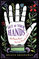 Out of Your Hands: What Palmistry Reveals About Your Personality and Destiny 164297000X Book Cover