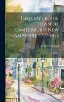 History of the Town of Canterbury, New Hampshire, 1727-1912: Narrative 1021761850 Book Cover