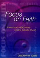 Focus on Faith: A Resource for the Journey into the Catholic Church 0862098874 Book Cover