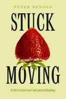 Stuck Moving: Or, How I Learned to Love (and Lament) Anthropology 0520388739 Book Cover