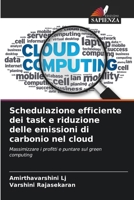 Schedulazione efficiente dei task e riduzione delle emissioni di carbonio nel cloud (Italian Edition) 6207552563 Book Cover