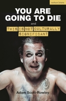 You Are Going to Die and This Is Not Culturally Significant 1350512672 Book Cover