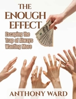 The Enough Effect: Escaping the Trap of Always Wanting More B0FTW9RNN8 Book Cover