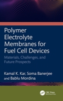 Polymer Electrolyte Membranes for Fuel Cell Devices: Materials, Challenges, and Future Prospects 1032854839 Book Cover