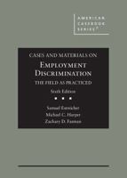 Cases and Materials on Employment Discrimination, the Field as Practiced 1647083699 Book Cover