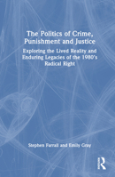 The Politics of Crime, Punishment and Justice: Exploring the Lived Reality and Enduring Legacies of the 1980’s Radical Right 1032357444 Book Cover