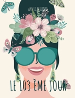 Le 103 ème jour: Sentiments, confidences et réflexions (French Edition) 2322486264 Book Cover