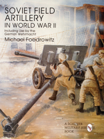 Soviet Field Artillery in World War II: Including Its Use by the German Wehrmacht 0764301810 Book Cover
