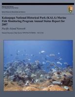 Kalaupapa National Historical Park (KALA) Marine Fish Monitoring Program Annual Status Report for 2007: Pacific Island Network 1492711985 Book Cover