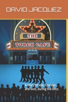 THE TORCH CAFE: A story of war, courage, and love, during the Blitz. 1955189102 Book Cover