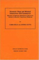 Harmonic Maps and Minimal Immersions With Symmetries: Methods of Ordinary Differential Equations Applied to Elliptic Variational Problems (Annals of Mathematics Studies) 069110249X Book Cover