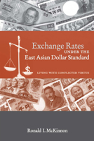 Exchange Rates under the East Asian Dollar Standard: Living with Conflicted Virtue 0262134519 Book Cover