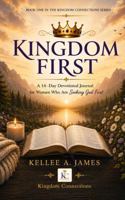 Kingdom First: A 14-Day Devotional Journal for Women Who Are Seeking God First (Kingdom Connections) B0H9BKL5VB Book Cover