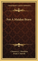 For A Maiden Brave 1279100885 Book Cover