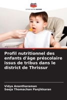Profil nutritionnel des enfants d'âge préscolaire issus de tribus dans le district de Thrissur (French Edition) 6208828708 Book Cover