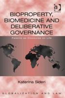Bioproperty, Biomedicine, and Deliberative Governance: Patents as Discourse on Life 1138642800 Book Cover