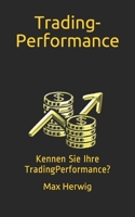 Trading-Performance: Kennen Sie Ihre TradingPerformance? (German Edition) 1091337152 Book Cover