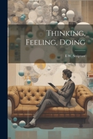 Thinking, Feeling, Doing: An Introduction to Mental Science 1018970622 Book Cover