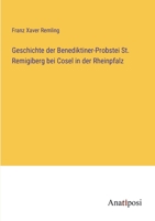 Geschichte der Benediktiner-Probstei St. Remigiberg bei Cosel in der Rheinpfalz 3382018322 Book Cover