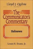 Hebrews: The Communicator's Commentary 0849932831 Book Cover