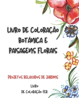 Livro de coloração botânica e paisagens florais: Projetos relaxados de jardins B08NV1PR8D Book Cover